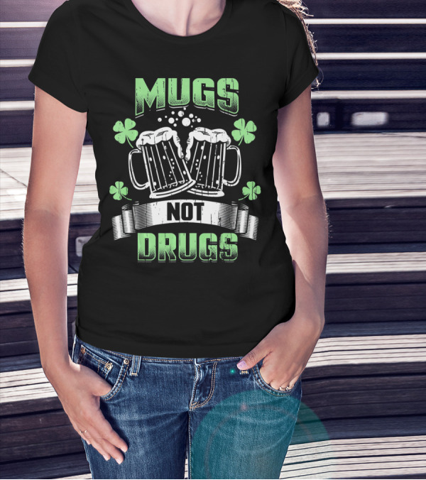 Mugs Not Drugs Irish Drinking Funny Beer T-Shirt
