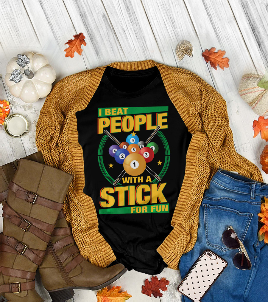 I Beat People With a Stick Pool Balls Cue Billiards For Fun T-Shirt