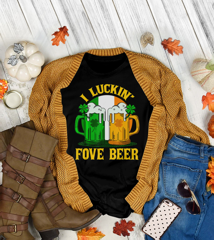 I Luckin Fove Beer Funny Irish St Paddys Mug Design Irish Flag T-Shirt