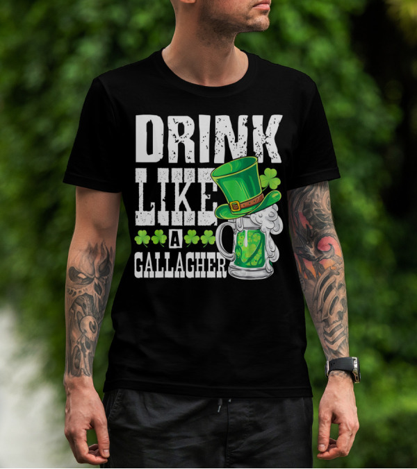 Drink Like A Gallagher Green Beer Hat Shamrocks T-Shirt
