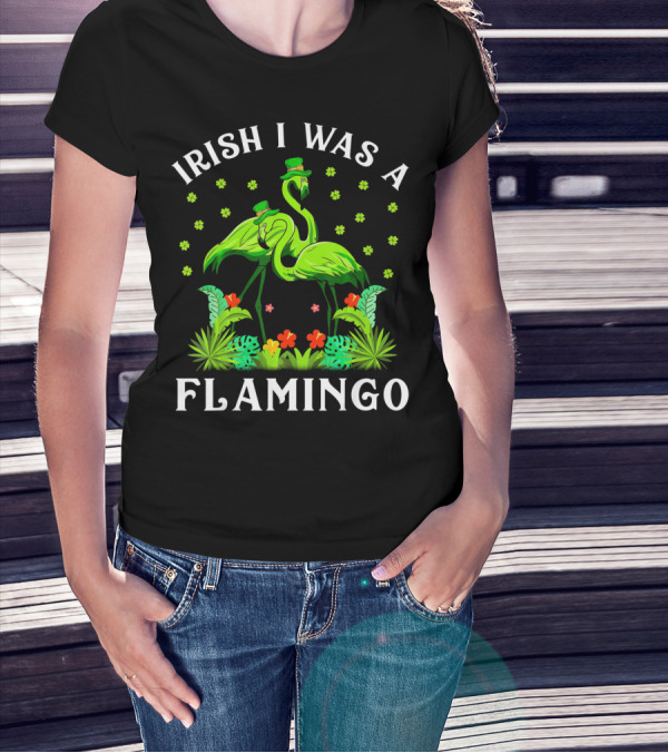 Irish I Was A Flamingo St Patricks Day T-Shirt