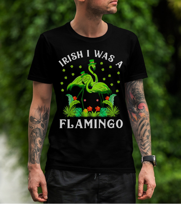 Irish I Was A Flamingo St Patricks Day T-Shirt