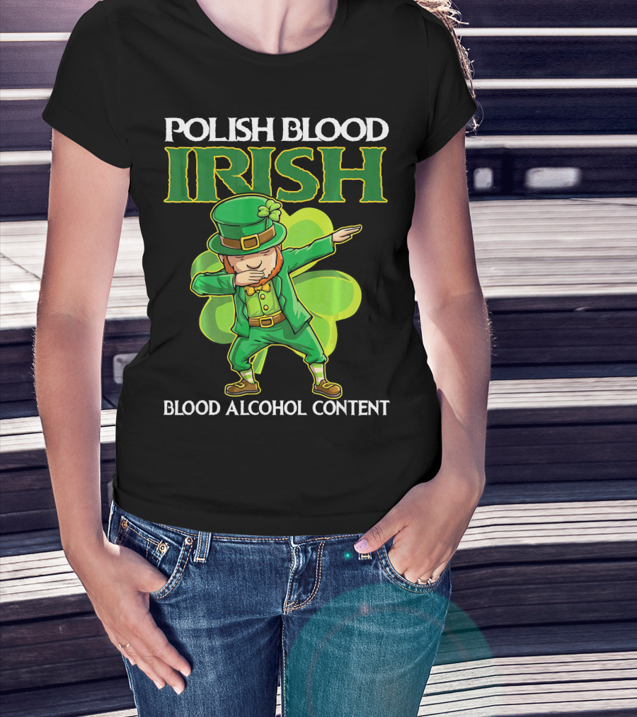Polish Blood Irish Blood Alcohol Content Leprechaun Dabbing Shamrock T-Shirt