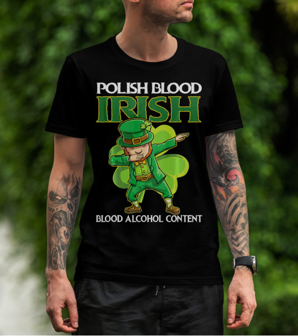 Polish Blood Irish Blood Alcohol Content Leprechaun Dabbing Shamrock T-Shirt