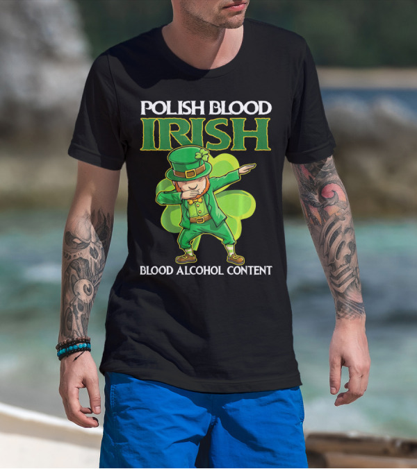 Polish Blood Irish Blood Alcohol Content Leprechaun Dabbing Shamrock T-Shirt