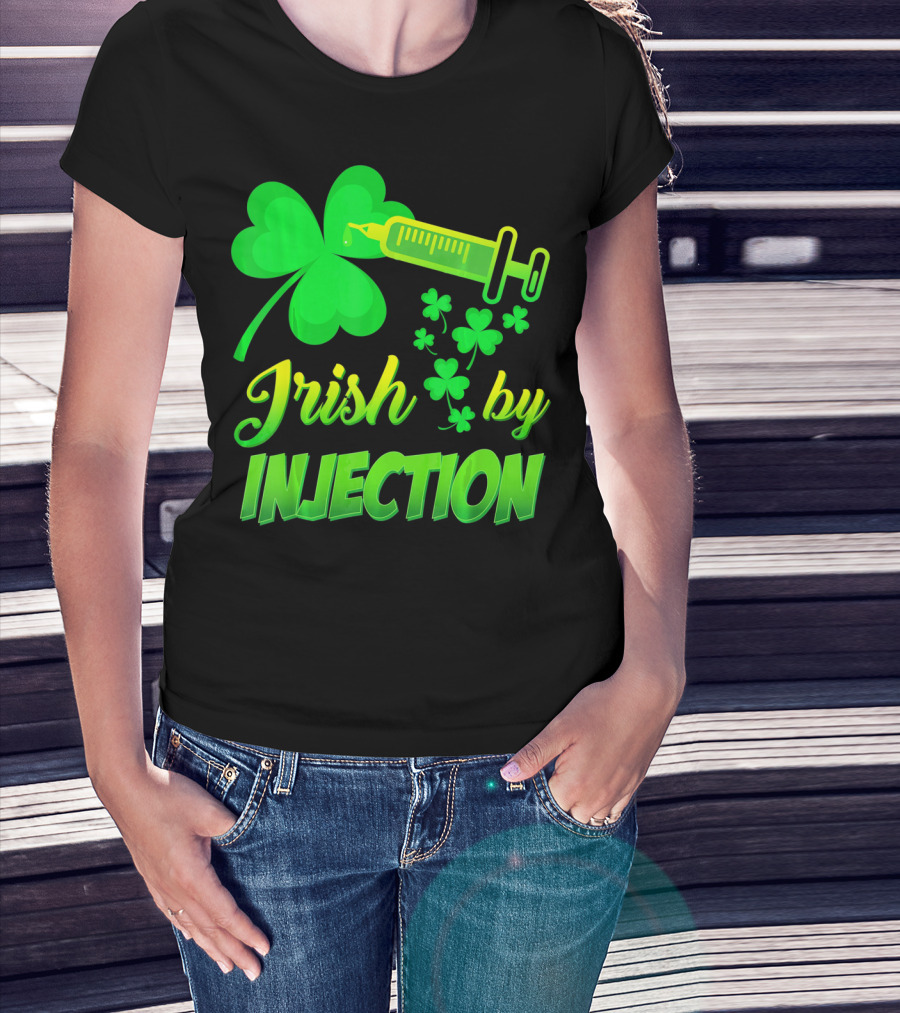 Irish By Injection Shamrock Nurse Syringe T-Shirt