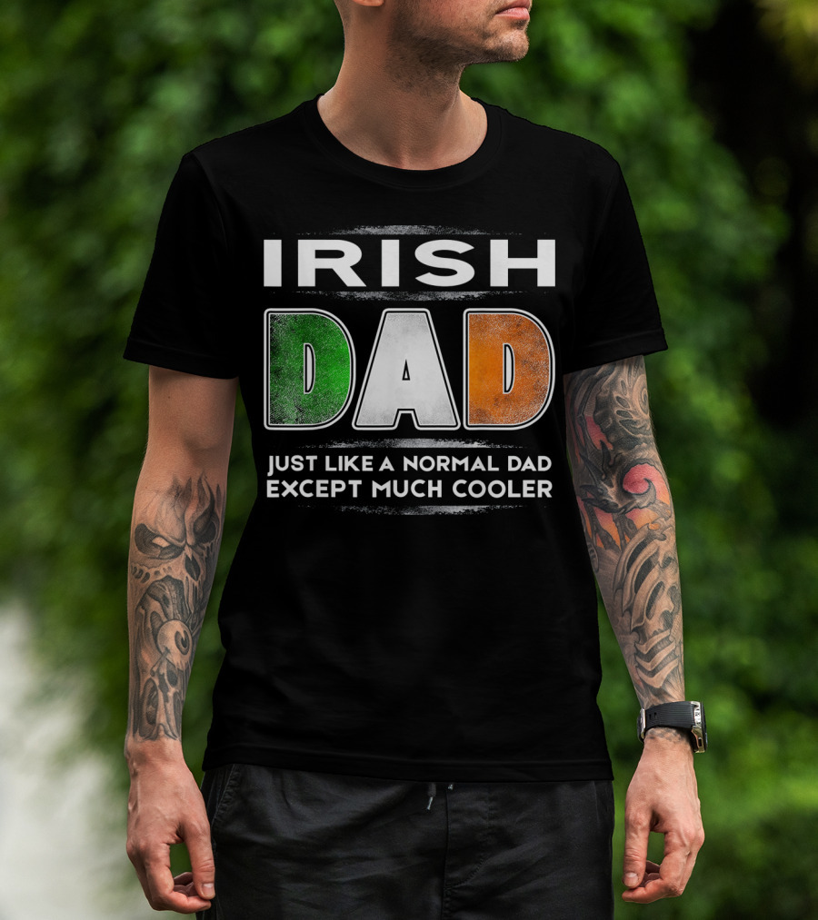 Irish Dad Just Like A Normal Dad Except Much Cooler T-Shirt