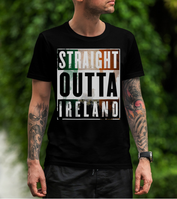 Irish Straight Outta Ireland Irish Flag Colors T-Shirt
