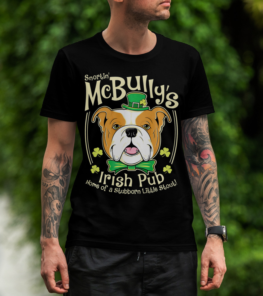 Snortin' McBully's Irish Pub Home Of A Stubborn Little Stout Bulldog St Patricks Day T-Shirt