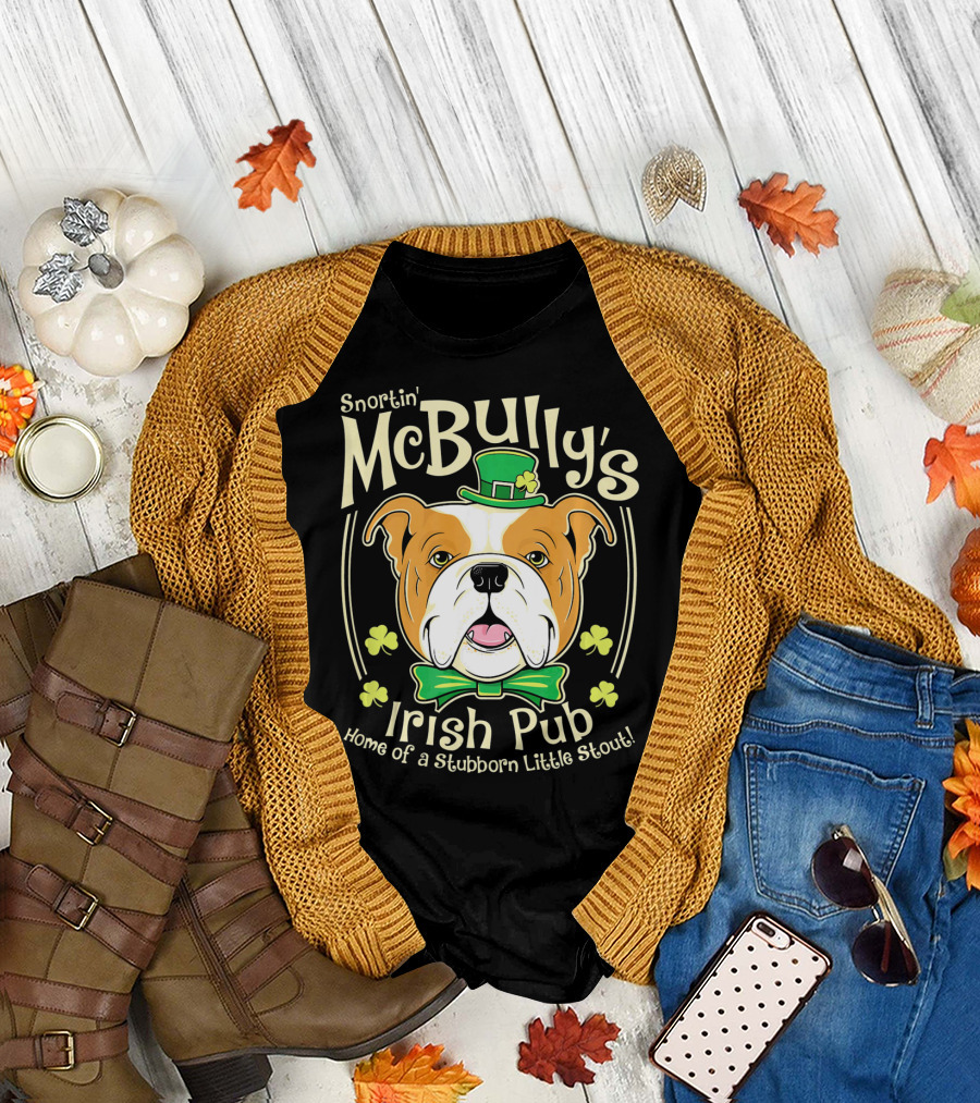 Snortin' McBully's Irish Pub Home Of A Stubborn Little Stout Bulldog St Patricks Day T-Shirt