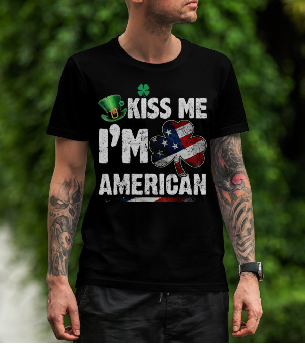 Kiss Me I'm American St. Patricks Shamrock With Flag Hat T-Shirt