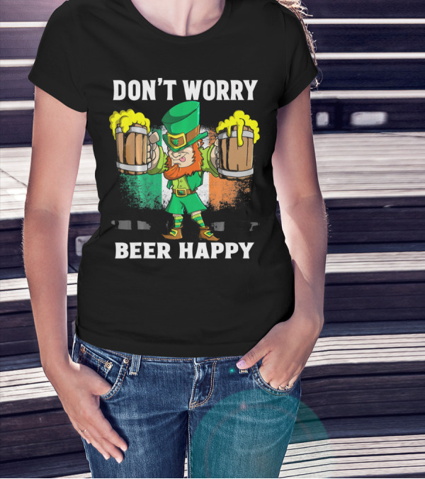 DON'T WORRY BEER HAPPY Funny Leprechaun With Beer Mugs And Irish Flag T-Shirt