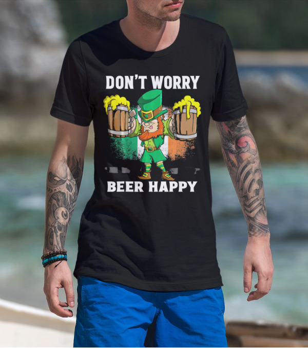 DON'T WORRY BEER HAPPY Funny Leprechaun With Beer Mugs And Irish Flag T-Shirt