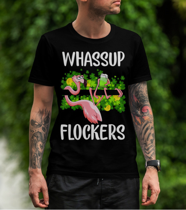 WHASSUP FLOCKERS Funny Flamingo With Beer And Shamrocks T-Shirt