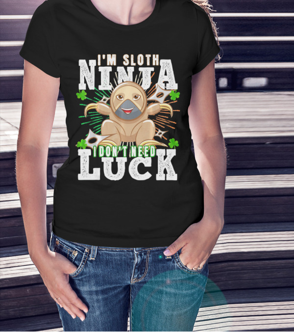 I'm Sloth Ninja I Don't Need Luck Patrick Day T-Shirt