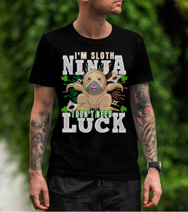 I'm Sloth Ninja I Don't Need Luck Patrick Day T-Shirt