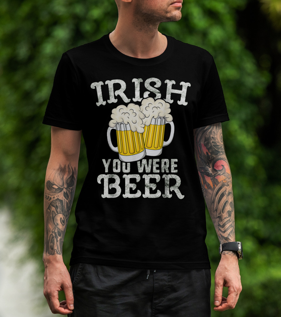 Irish You Were Beer St Patricks Day Beer Mugs T-Shirt