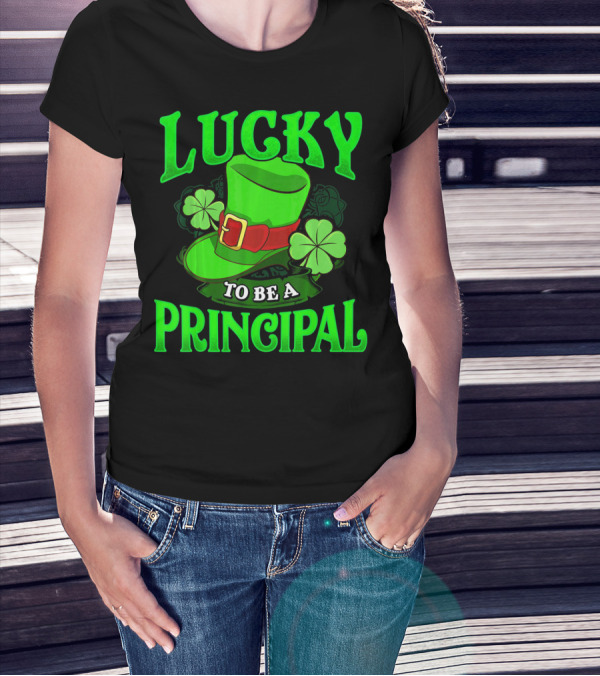 Lucky To Be A Principal St Patrick Shamrock Hat T-Shirt