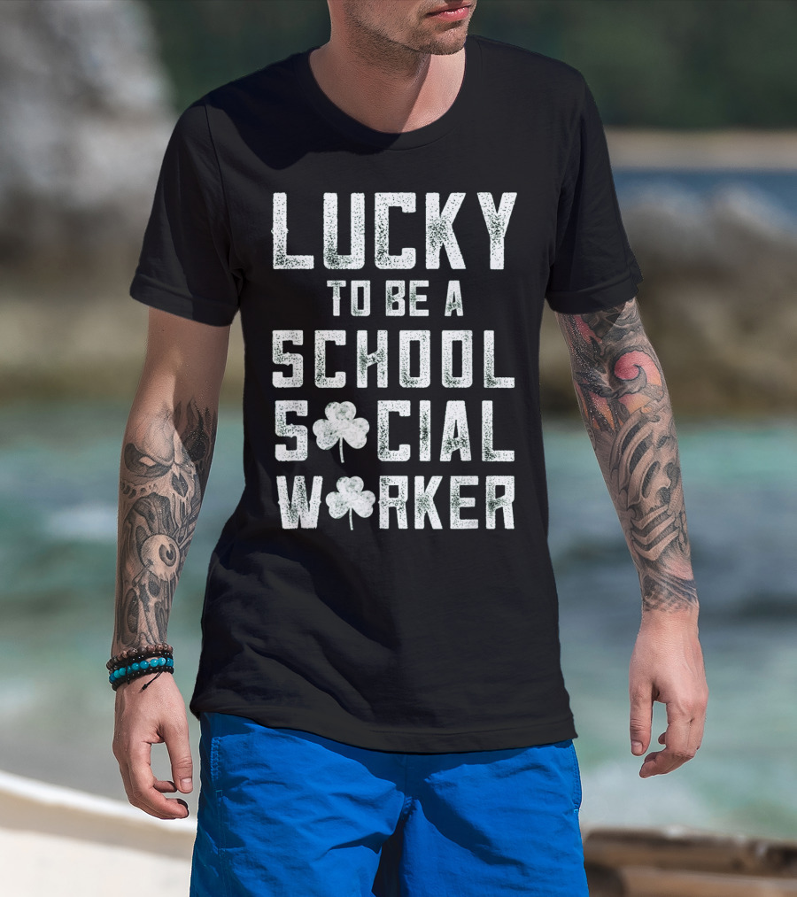 Lucky To Be A School Social Worker T-Shirt