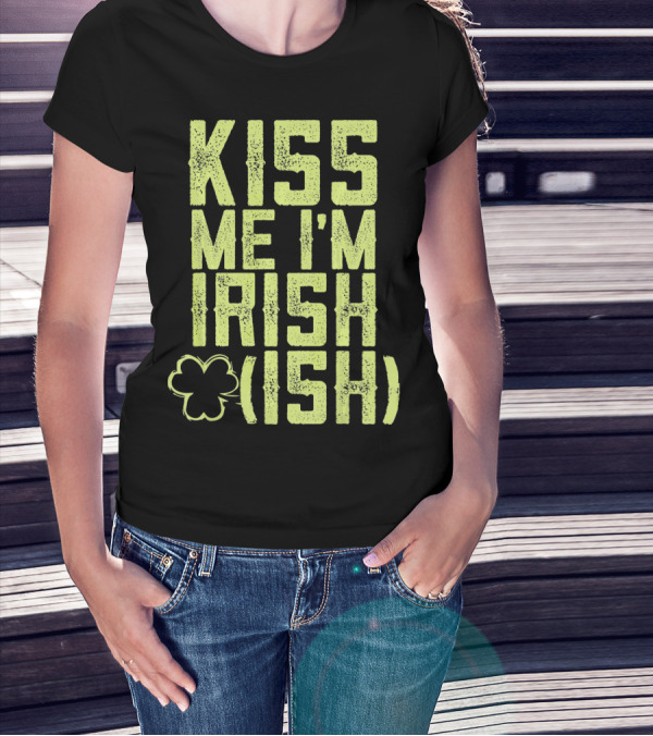 Kiss Me I'm Irish (Ish) Shamrock Highlight T-Shirt