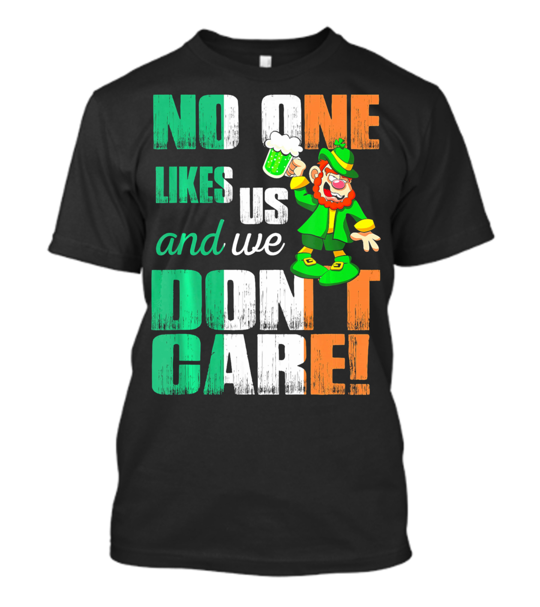 No One Likes Us And We Don't Care St Pat's Day Leprechaun With Beer T-Shirt