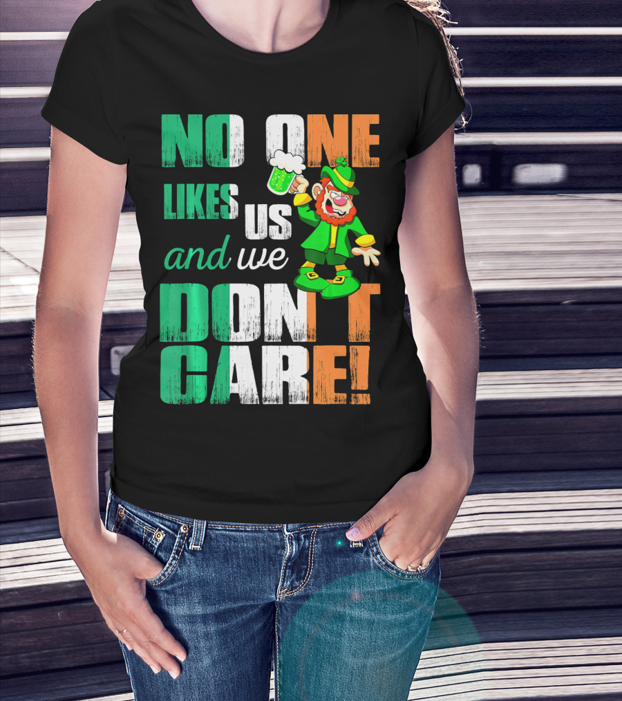 No One Likes Us And We Don't Care St Pat's Day Leprechaun With Beer T-Shirt