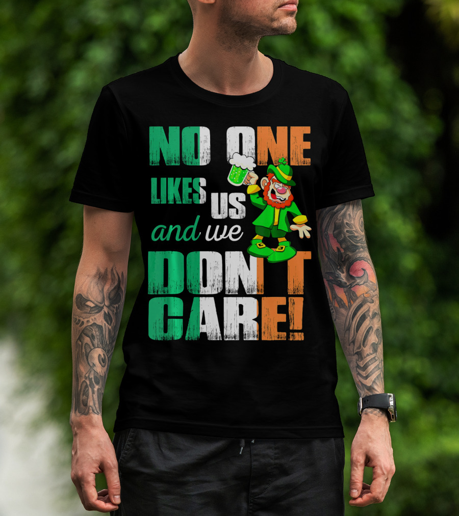No One Likes Us And We Don't Care St Pat's Day Leprechaun With Beer T-Shirt