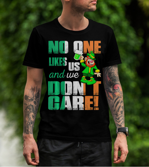 No One Likes Us And We Don't Care St Pat's Day Leprechaun With Beer T-Shirt