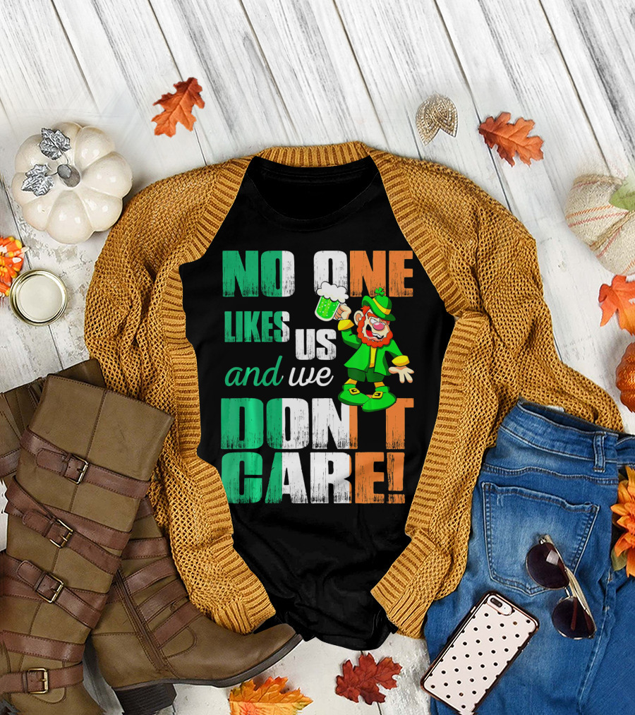 No One Likes Us And We Don't Care St Pat's Day Leprechaun with Beer T-Shirt