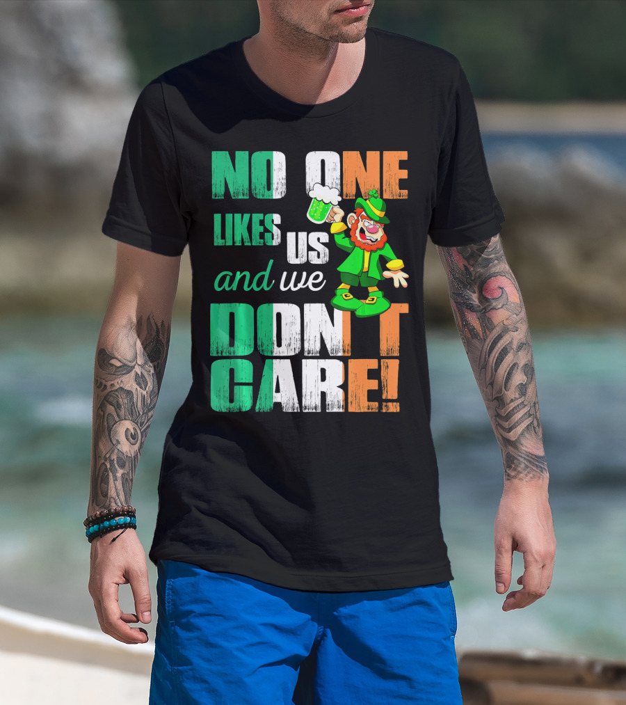 No One Likes Us And We Don't Care St Pat's Day Leprechaun With Beer T-Shirt
