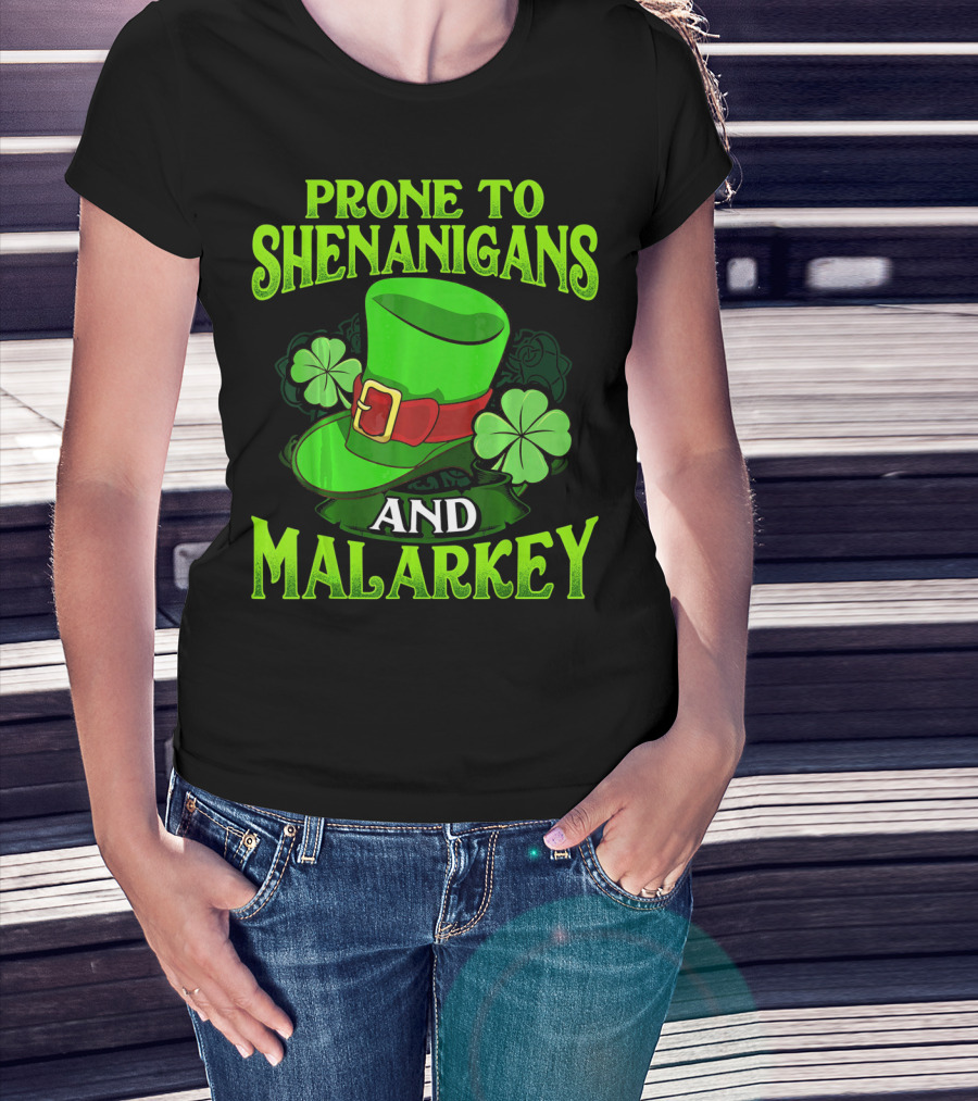 Prone To Shenanigans And Malarkey Leprechaun Hat Clover St. Patrick's Day T-Shirt