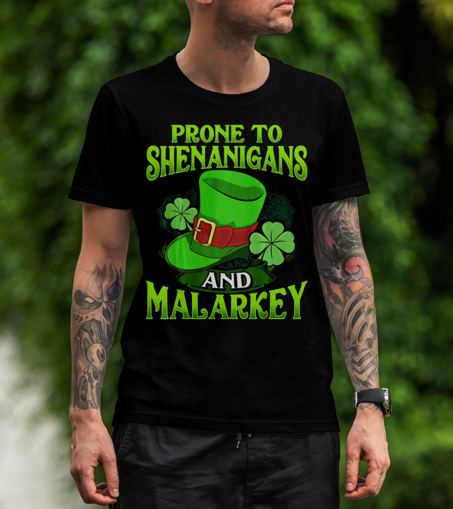 Prone To Shenanigans And Malarkey Leprechaun Hat Clover St. Patrick's Day T-Shirt