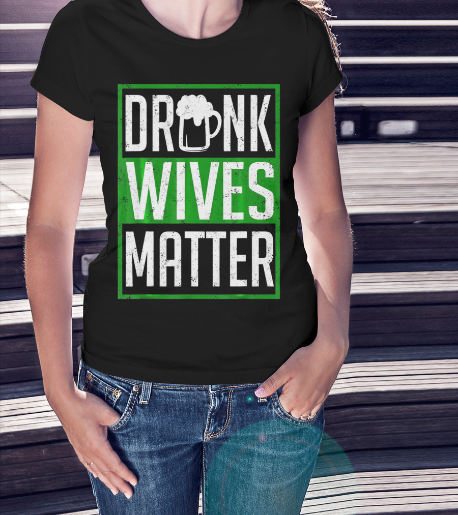 Saint Patricks Day Drunk Wives Matter Irish Beer Mug T-Shirt