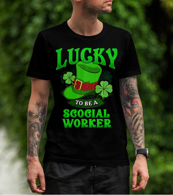 Lucky To Be A Social Worker St Pat Clover Hat T-Shirt