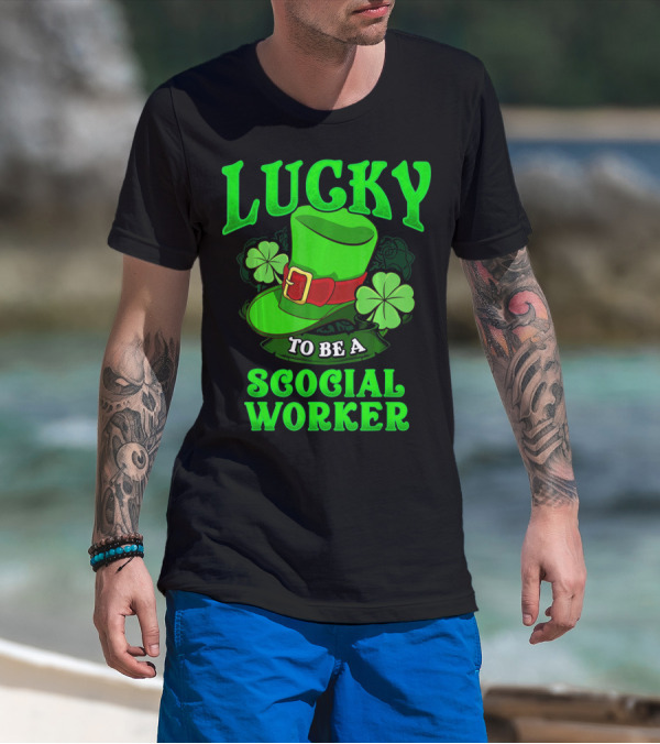 Lucky To Be A Social Worker St Pat Clover Hat T-Shirt