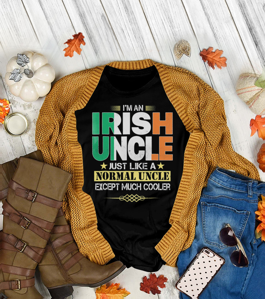I'm an Irish Uncle Just Like a Normal Uncle Except Much Cooler T-Shirt