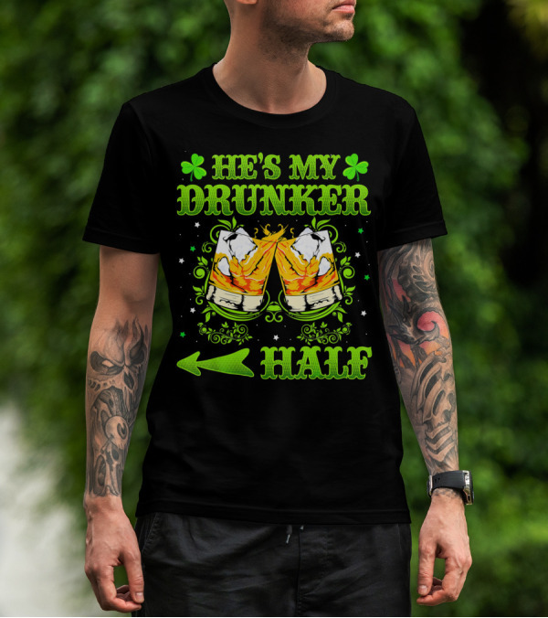He's My Drunker Half St Patricks With Clovers And Whiskey Glasses T-Shirt