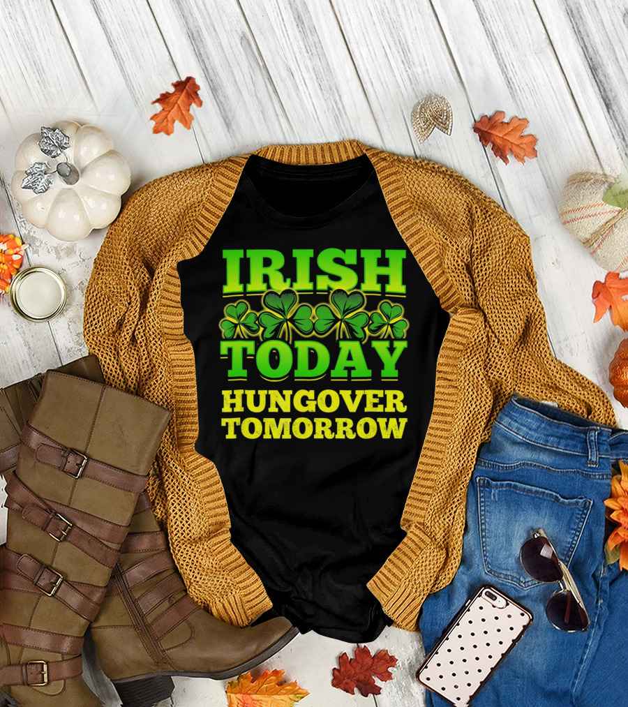 Irish Today Hungover Tomorrow Shamrock St. Patric T-Shirt