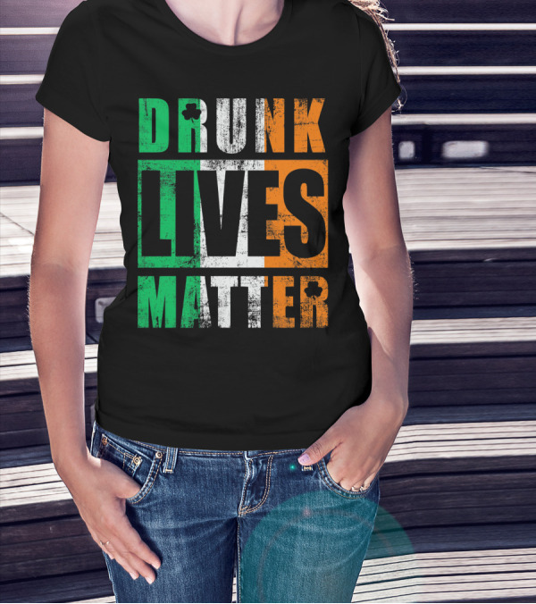 Drunk Lives Matter St Patricks Day Ireland Vintage T-Shirt