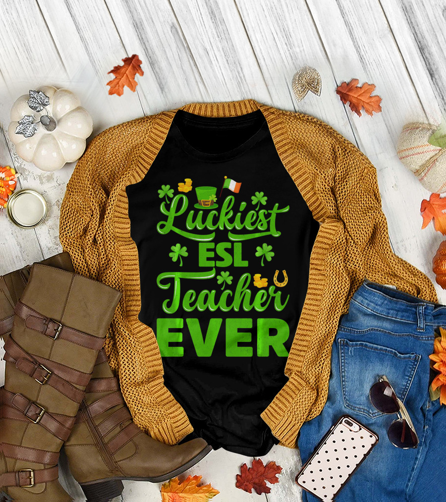 Luckiest ESL Teacher Ever St Patrick's Day T-Shirt