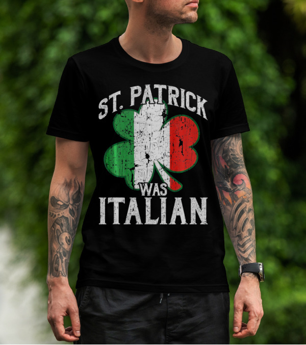 St Patrick Was Italian Shamrock Flag T-Shirt