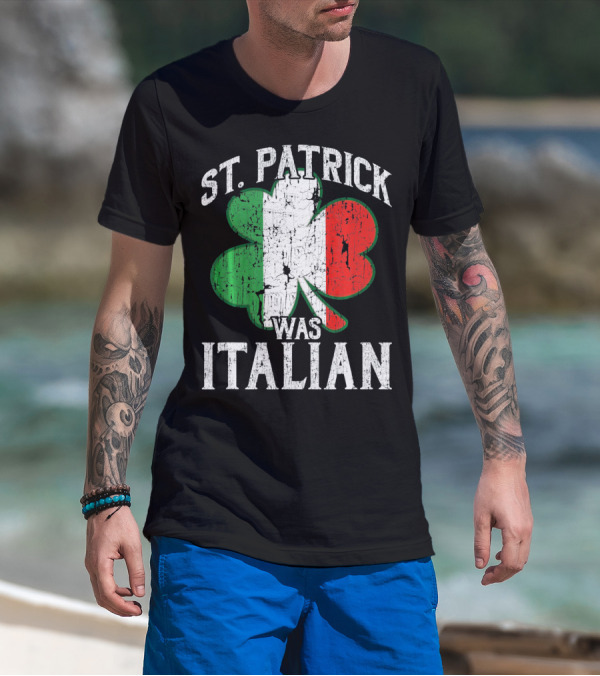 St Patrick Was Italian Shamrock Flag T-Shirt