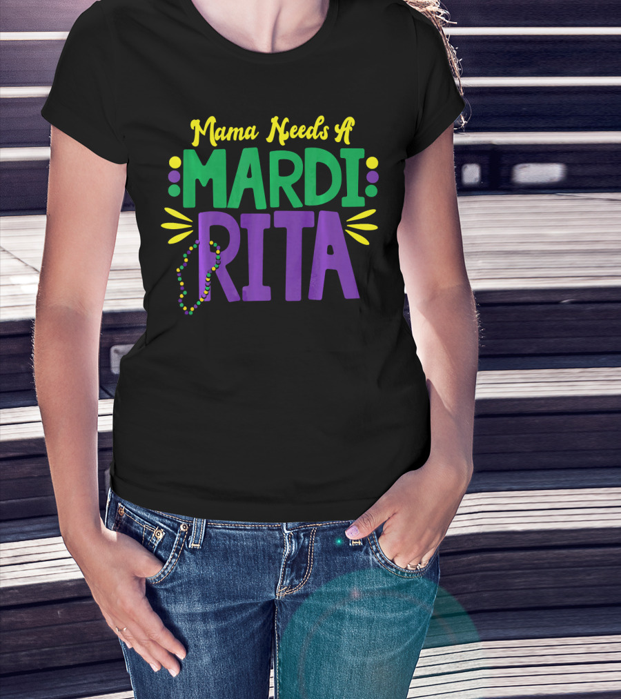 Mama Needs A Mardi Rita New Orleans Mama Mardi Gras T-Shirt
