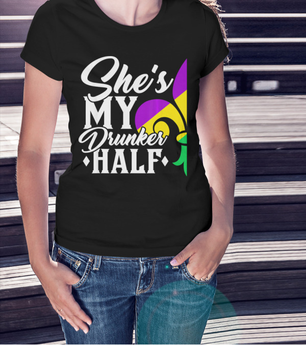 She's My Drunker Half Fleur De Lis Mardi Gras Colors T-Shirt