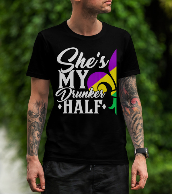 She's My Drunker Half Fleur De Lis Mardi Gras Colors T-Shirt