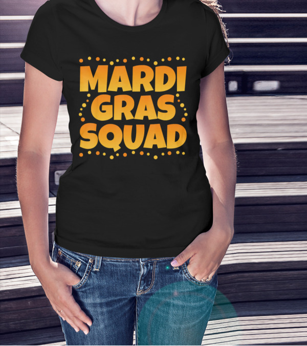 Mardi Gras Squad Funny Mardi Gras Celebration Text With Festive Dots T-Shirt