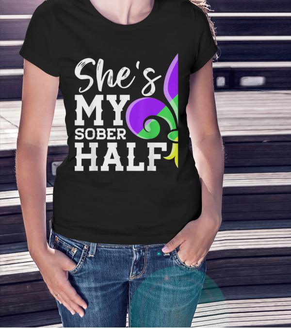 Couple Matching Mardi Gras She's My Sober Half Fleur-de-lis T-Shirt
