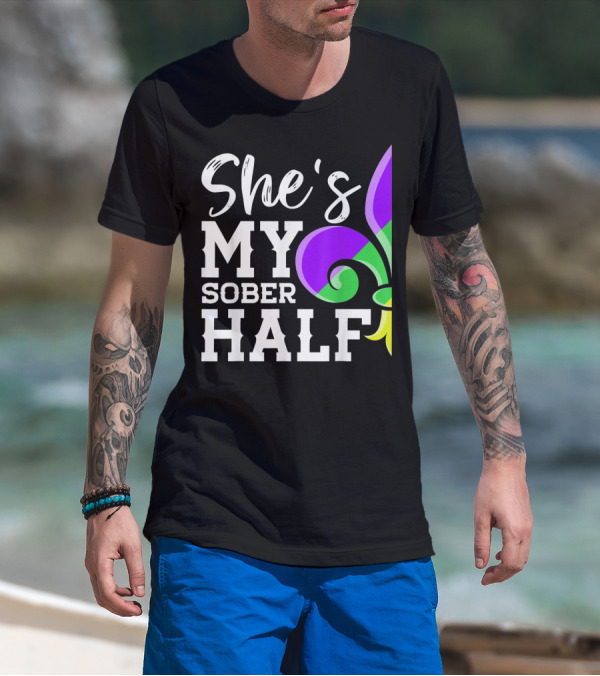 Couple Matching Mardi Gras She's My Sober Half Fleur-de-lis T-Shirt