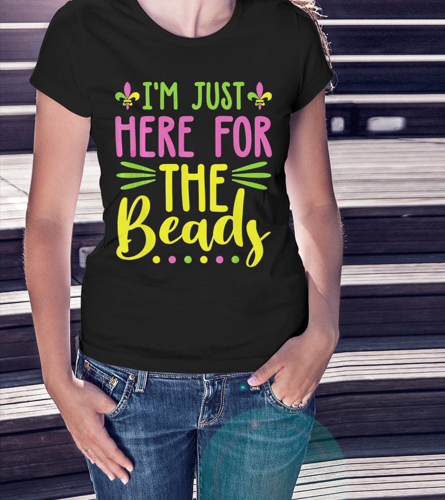 I'm Just Here For The Beads Mardi Gras Fleur-de-Lis T-Shirt