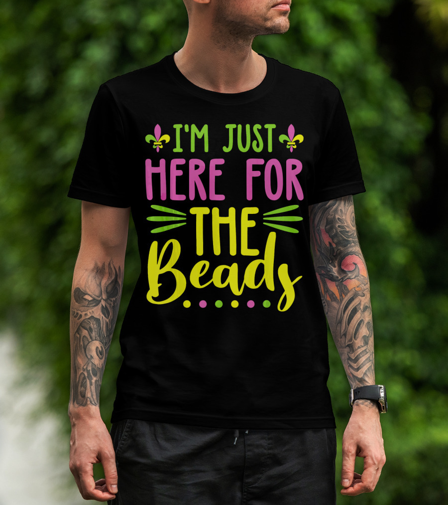I'm Just Here For The Beads Mardi Gras Fleur-de-Lis T-Shirt